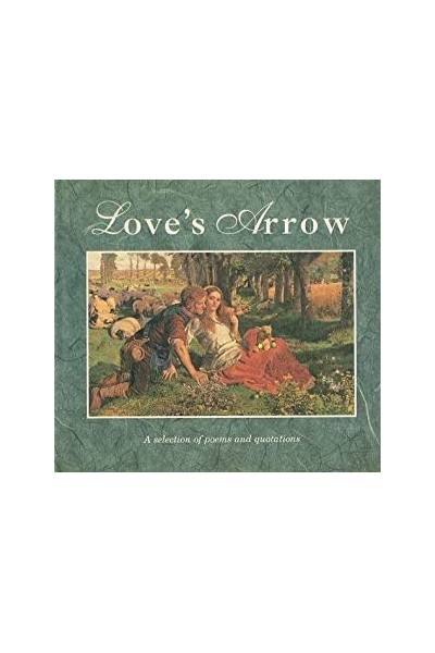 Love's Arrow: A Selection of Poems and Quotations